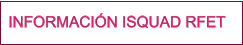 INFORMACIÓN ISQUAD RFET